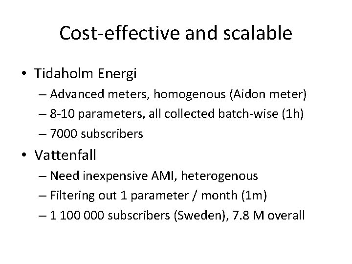 Cost-effective and scalable • Tidaholm Energi – Advanced meters, homogenous (Aidon meter) – 8