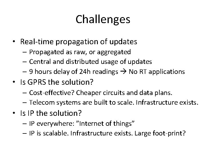 Challenges • Real-time propagation of updates – Propagated as raw, or aggregated – Central