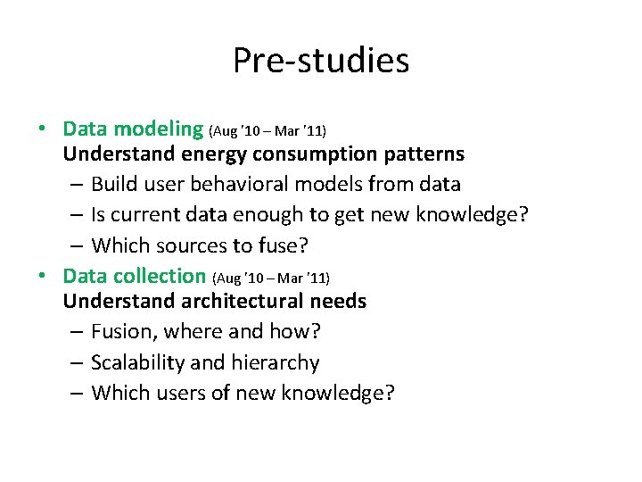 Pre-studies • Data modeling (Aug ’ 10 – Mar ’ 11) Understand energy consumption