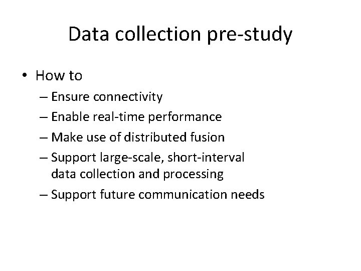 Data collection pre-study • How to – Ensure connectivity – Enable real-time performance –