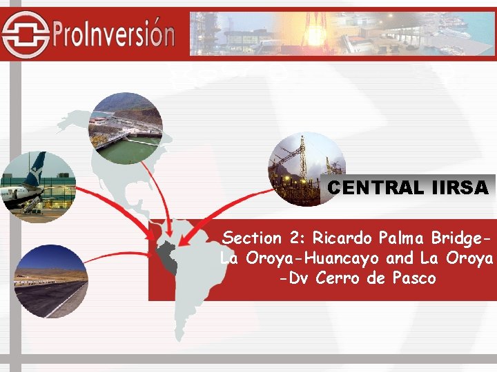 CENTRAL IIRSA Section 2: Ricardo Palma Bridge. La Oroya-Huancayo and La Oroya -Dv Cerro