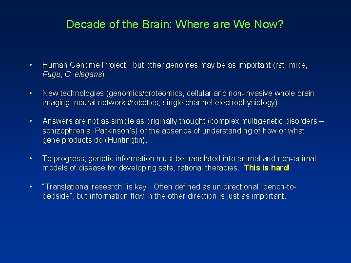 Decade of the Brain: Where are We Now? • Human Genome Project - but