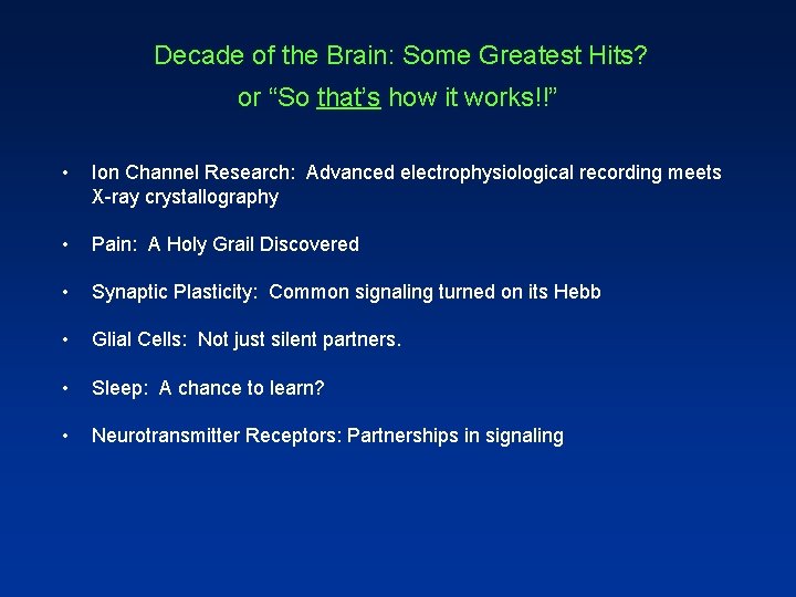 Decade of the Brain: Some Greatest Hits? or “So that’s how it works!!” •