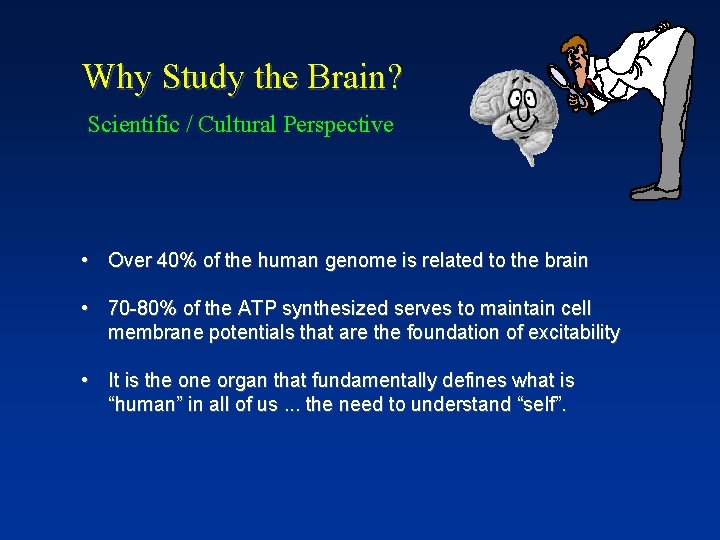 Why Study the Brain? Scientific / Cultural Perspective • Over 40% of the human