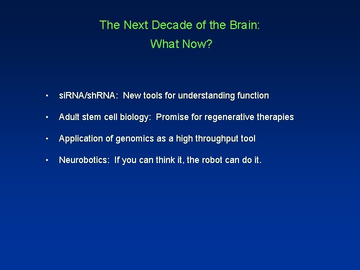The Next Decade of the Brain: What Now? • si. RNA/sh. RNA: New tools