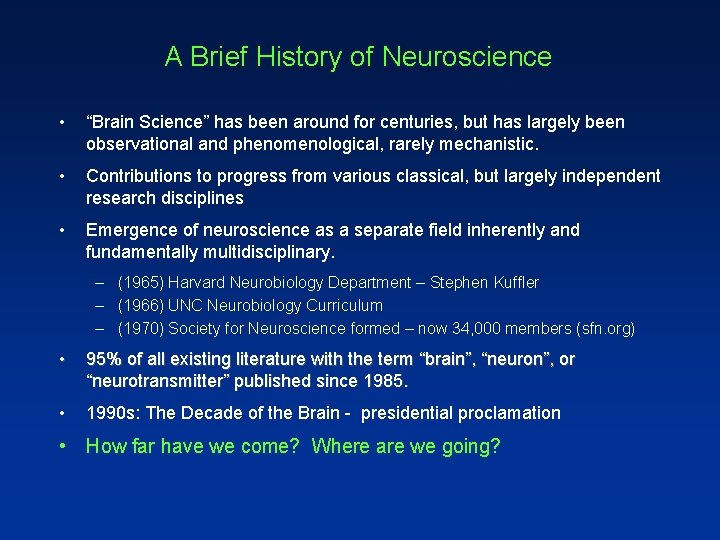 A Brief History of Neuroscience • “Brain Science” has been around for centuries, but