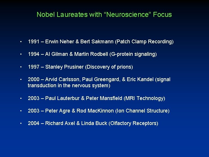 Nobel Laureates with “Neuroscience” Focus • 1991 – Erwin Neher & Bert Sakmann (Patch