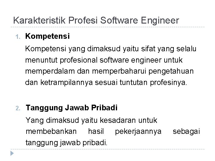 Karakteristik Profesi Software Engineer 1. Kompetensi yang dimaksud yaitu sifat yang selalu menuntut profesional
