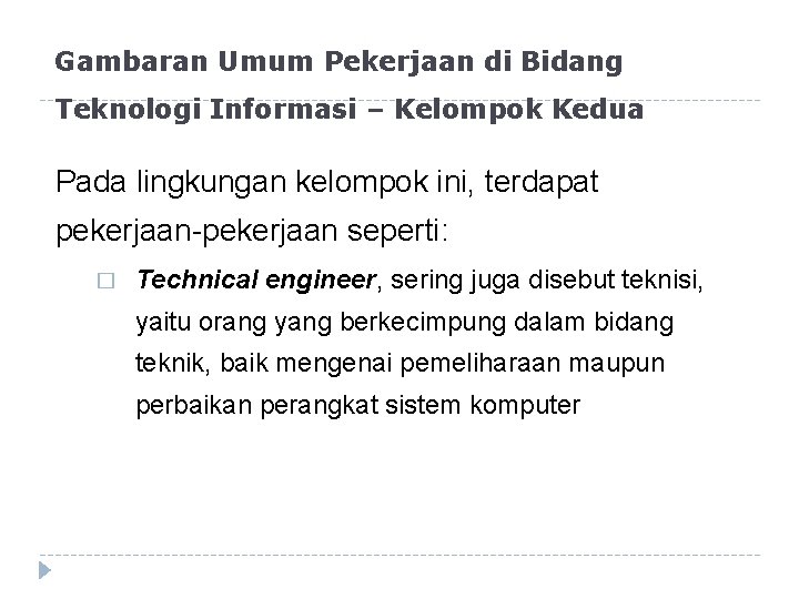 Gambaran Umum Pekerjaan di Bidang Teknologi Informasi – Kelompok Kedua Pada lingkungan kelompok ini,