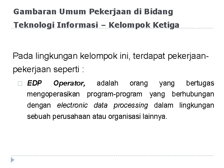 Gambaran Umum Pekerjaan di Bidang Teknologi Informasi – Kelompok Ketiga Pada lingkungan kelompok ini,