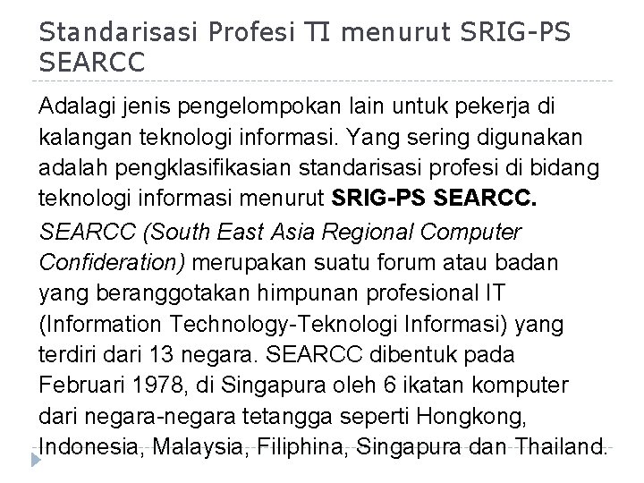 Standarisasi Profesi TI menurut SRIG-PS SEARCC Adalagi jenis pengelompokan lain untuk pekerja di kalangan