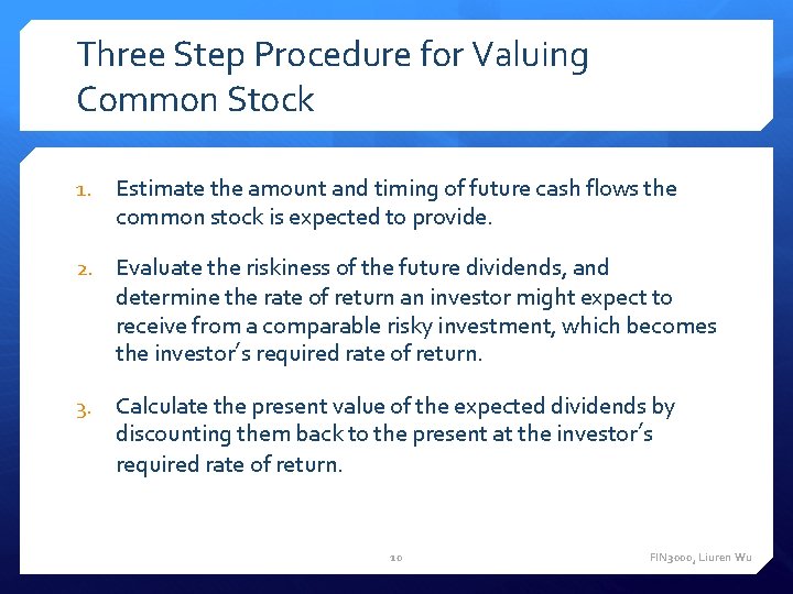 Three Step Procedure for Valuing Common Stock 1. Estimate the amount and timing of