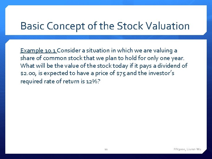 Basic Concept of the Stock Valuation Example 10. 1 Consider a situation in which