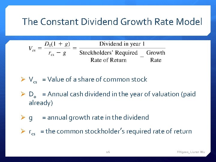 The Constant Dividend Growth Rate Model Ø Vcs = Value of a share of