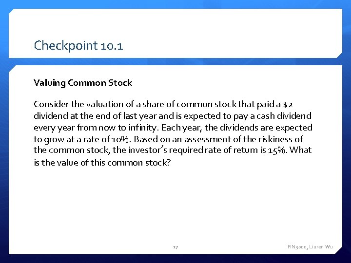 Checkpoint 10. 1 Valuing Common Stock Consider the valuation of a share of common