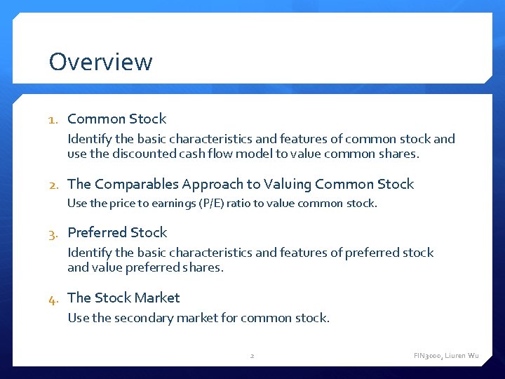 Overview 1. Common Stock Identify the basic characteristics and features of common stock and