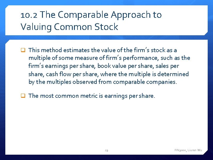 10. 2 The Comparable Approach to Valuing Common Stock q This method estimates the