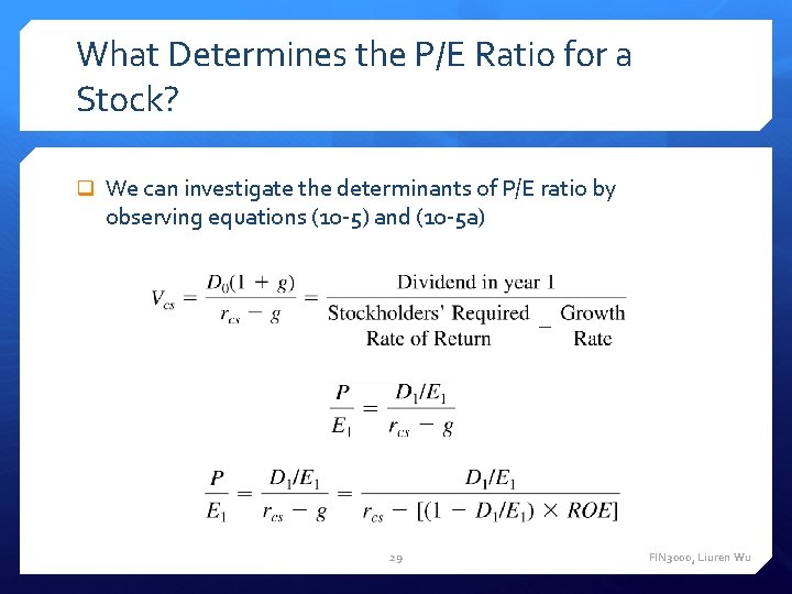 What Determines the P/E Ratio for a Stock? q We can investigate the determinants