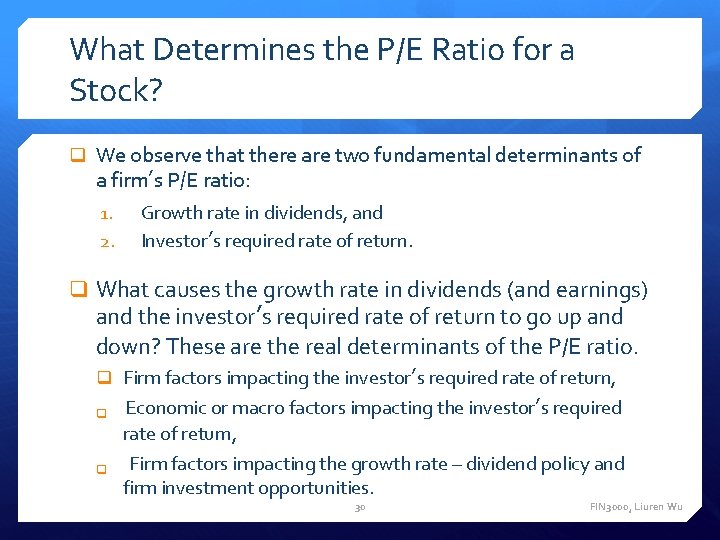 What Determines the P/E Ratio for a Stock? q We observe that there are