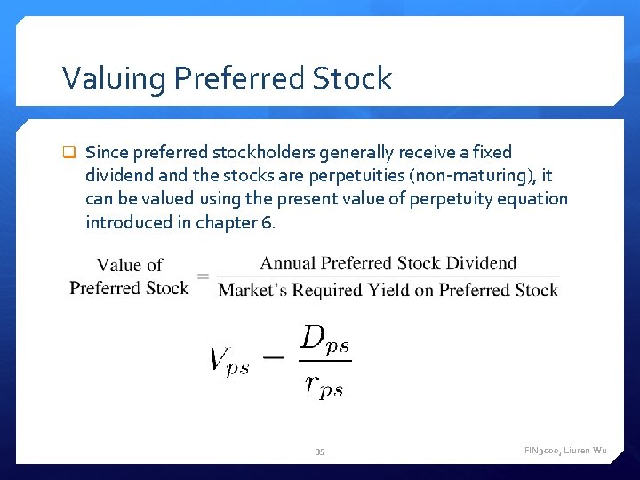 Valuing Preferred Stock q Since preferred stockholders generally receive a fixed dividend and the