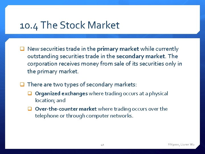 10. 4 The Stock Market q New securities trade in the primary market while