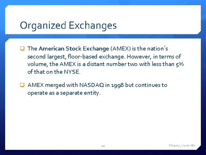 Organized Exchanges q The American Stock Exchange (AMEX) is the nation’s second largest, floor-based