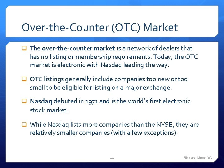 Over-the-Counter (OTC) Market q The over-the-counter market is a network of dealers that has
