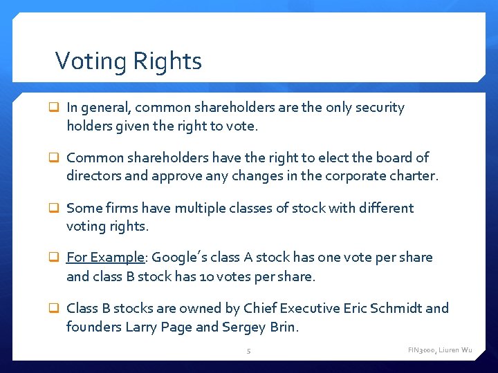 Voting Rights q In general, common shareholders are the only security holders given the