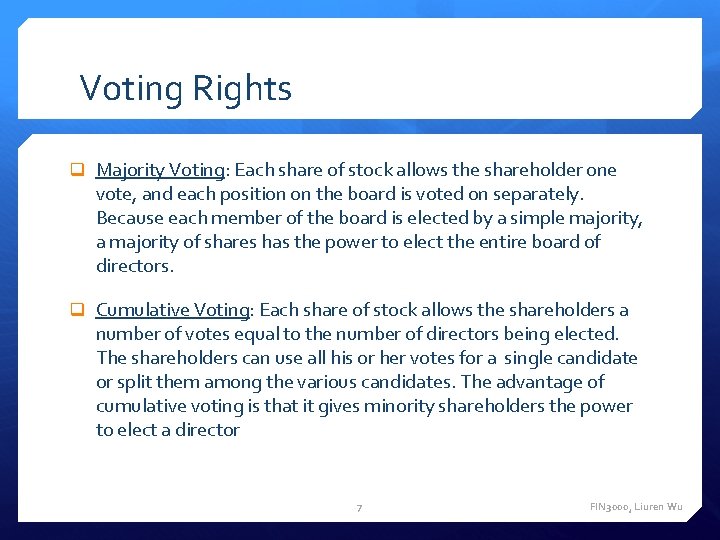 Voting Rights q Majority Voting: Each share of stock allows the shareholder one vote,