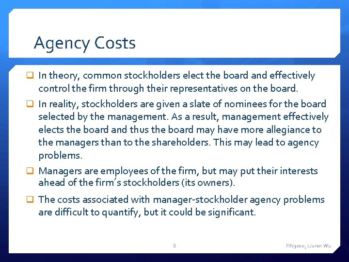 Agency Costs q In theory, common stockholders elect the board and effectively control the