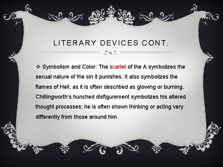 LITERARY DEVICES CONT. v Symbolism and Color: The scarlet of the A symbolizes the