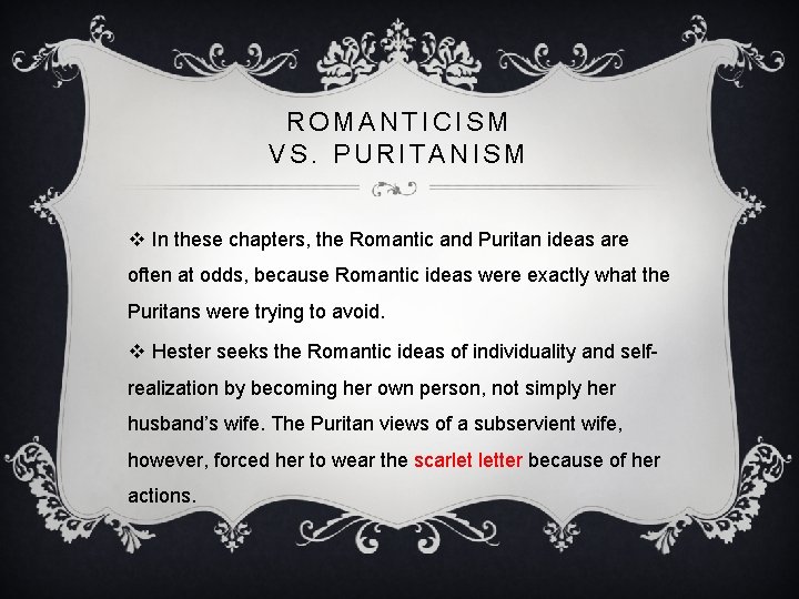ROMANTICISM VS. PURITANISM v In these chapters, the Romantic and Puritan ideas are often