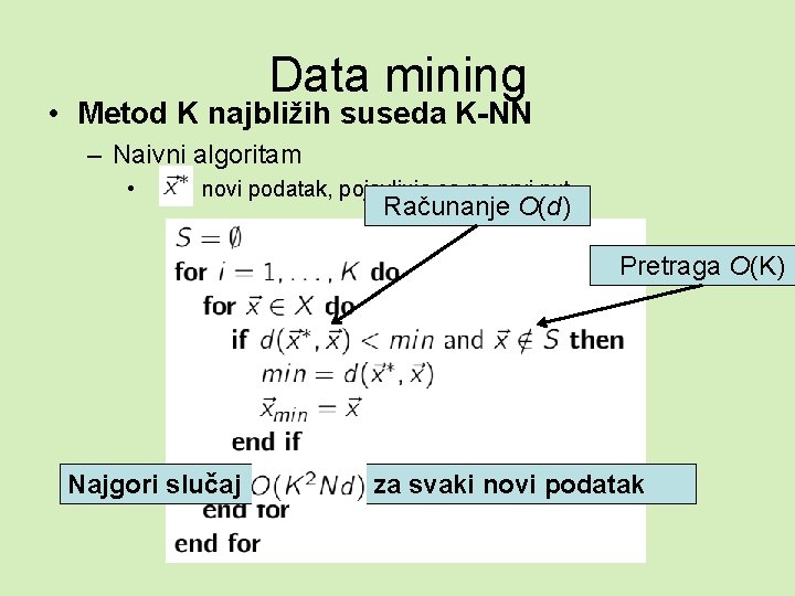 Data mining • Metod K najbližih suseda K-NN – Naivni algoritam • novi podatak,