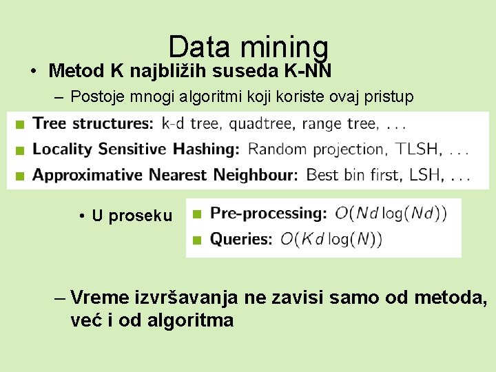Data mining • Metod K najbližih suseda K-NN – Postoje mnogi algoritmi koji koriste