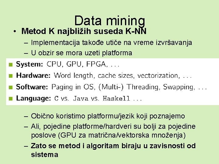 Data mining • Metod K najbližih suseda K-NN – Implementacija takođe utiče na vreme
