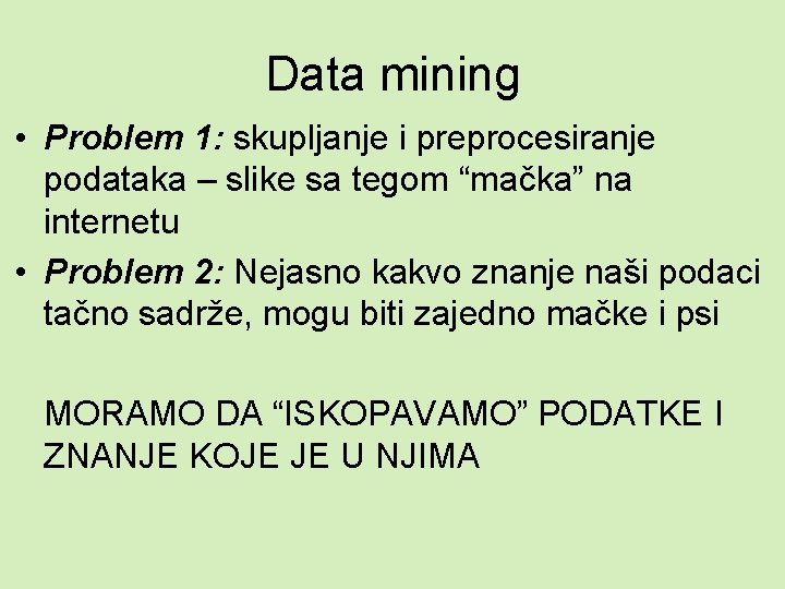 Data mining • Problem 1: skupljanje i preprocesiranje podataka – slike sa tegom “mačka”