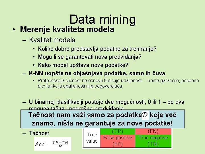 Data mining • Merenje kvaliteta modela – Kvalitet modela • Koliko dobro predstavlja podatke
