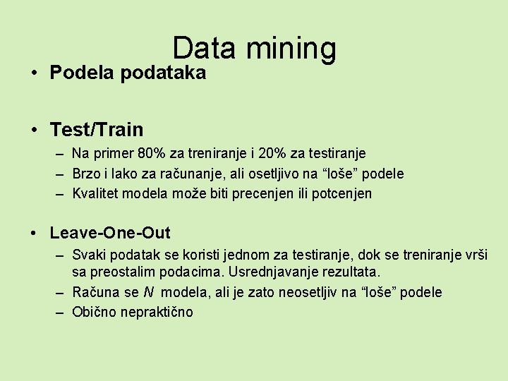Data mining • Podela podataka • Test/Train – Na primer 80% za treniranje i