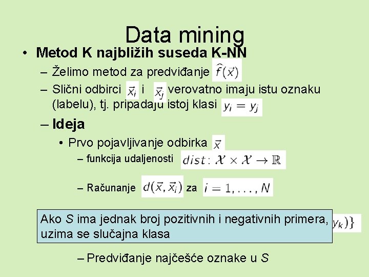 Data mining • Metod K najbližih suseda K-NN – Želimo metod za predviđanje –