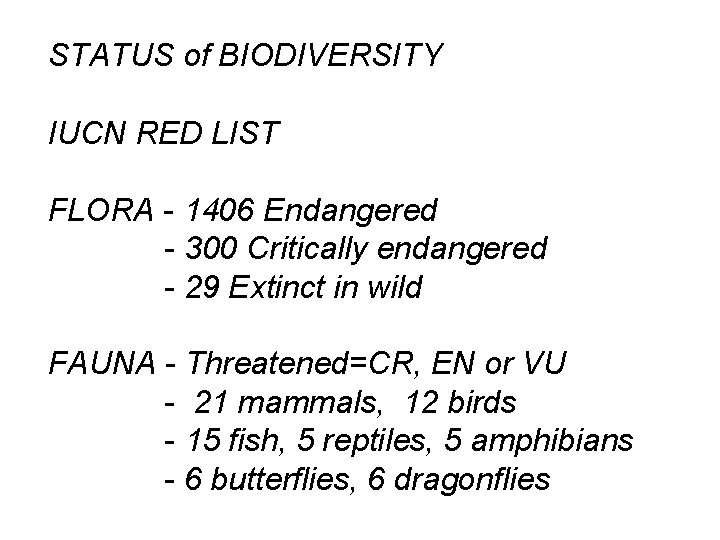 STATUS of BIODIVERSITY IUCN RED LIST FLORA - 1406 Endangered - 300 Critically endangered
