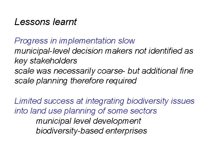 Lessons learnt Progress in implementation slow municipal-level decision makers not identified as key stakeholders