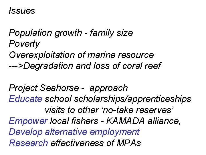 Issues Population growth - family size Poverty Overexploitation of marine resource --->Degradation and loss