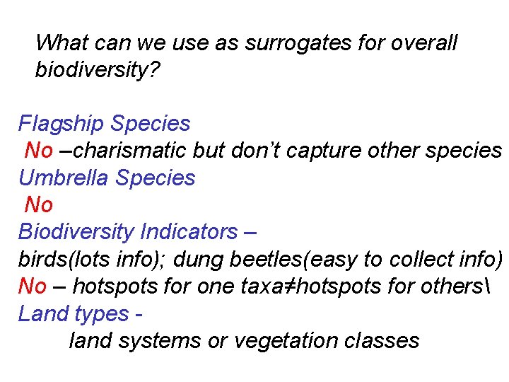 What can we use as surrogates for overall biodiversity? Flagship Species No –charismatic but