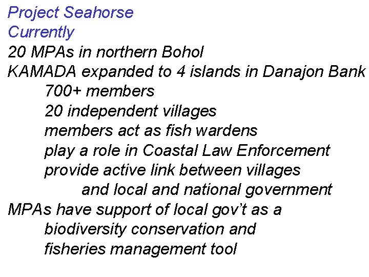 Project Seahorse Currently 20 MPAs in northern Bohol KAMADA expanded to 4 islands in