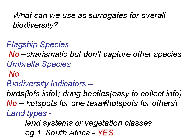 What can we use as surrogates for overall biodiversity? Flagship Species No –charismatic but