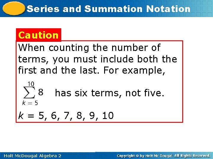 Series and Summation Notation Caution When counting the number of terms, you must include Series and Summation Notation Caution When counting the number of terms, you must include
