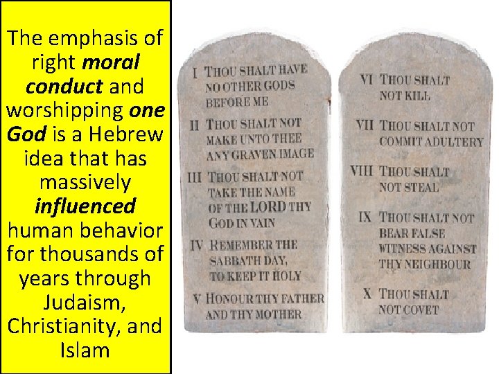 The emphasis of right moral conduct and worshipping one God is a Hebrew idea