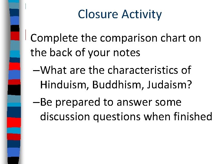 Closure Activity Complete the comparison chart on the back of your notes –What are