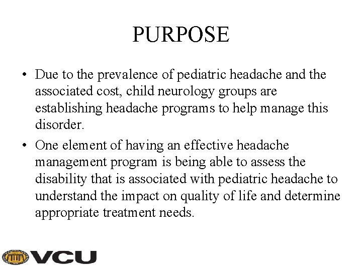 PURPOSE • Due to the prevalence of pediatric headache and the associated cost, child