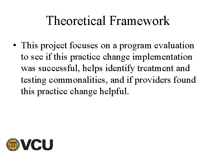 Theoretical Framework • This project focuses on a program evaluation to see if this